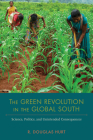 The Green Revolution in the Global South: Science, Politics, and Unintended Consequences (NEXUS:  New Histories of Science, Technology, the Environment, Agriculture, and Medicine) Cover Image