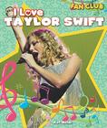I Love Taylor Swift (Fan Club) By Kat Miller Cover Image