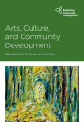 Arts, Culture and Community Development (Rethinking Community Development) By Nilanjana Premaratna (Contribution by), Jennifer Beth Spiegel (Contribution by), Fiona Whelan (Contribution by) Cover Image