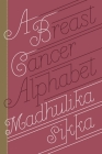 A Breast Cancer Alphabet By Madhulika Sikka Cover Image