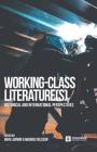 Working-Class Literature(s): Historical and International Perspectives By John Lennon (Editor), Magnus Nilsson (Editor) Cover Image