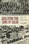 Educating the Sons of Sugar: Jefferson College and the Creole Planter Class of South Louisiana By R. Eric Platt, Ph.D. Cover Image
