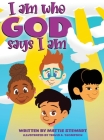I Am Who God Says I Am By Mattie Stewart, Travis a. Thompson (Illustrator) Cover Image