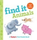 Find It Animals: Baby's First Puzzle Book (Highlights Find It Board Books) By Highlights (Created by) Cover Image