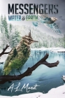 Water & Earth: Book 1 of the Messengers Trilogy By A. L. Mundt Cover Image