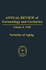 Annual Review of Gerontology and Geriatrics: Volume 8, 1988 Varieties of Aging Cover Image