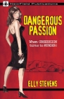 Dangerous Passion By Elly Stevens, Wheaton Ken (Cover Design by), Blessing Suzanne (Compiled by) Cover Image