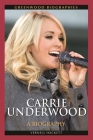 Carrie Underwood: A Biography (Greenwood Biographies) By Vernell Hackett Cover Image