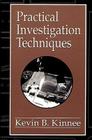 Practical Investigation Techniques (Practical Aspects of Criminal and Forensic Investigations #11) By Kevin B. Kinnee Cover Image