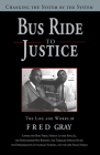 Bus Ride to Justice (Revised Edition): Changing the System by the System, the Life and Works of Fred Gray Cover Image
