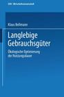 Langlebige Gebrauchsgüter: Ökologische Optimierung Der Nutzungsdauer (Duv Wirtschaftswissenschaft) By Klaus Bellmann Cover Image