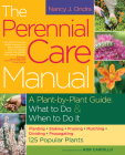 The Perennial Care Manual: A Plant-by-Plant Guide: What to Do & When to Do It  By Rob Cardillo (Photographs by), Nancy J. Ondra Cover Image
