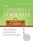 The Catechist's Toolbox: How to Thrive as a Religious Education Teacher (Toolbox Series) By Joe Paprocki, DMin, Doug Hall (Illustrator) Cover Image