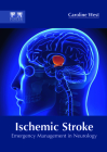 Ischemic Stroke: Emergency Management in Neurology By Caroline West (Editor) Cover Image