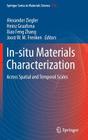 In-Situ Materials Characterization: Across Spatial and Temporal Scales By Alexander Ziegler (Editor), Heinz Graafsma (Editor), Xiao Feng Zhang (Editor) Cover Image