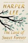 The Land of Sweet Forever: Stories and Essays By Harper Lee, Casey Cep (Introduction by) Cover Image
