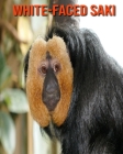 White-Faced Saki: Fun Learning Facts About White-Faced Saki By Sybil Edward Cover Image