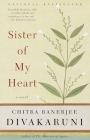 Sister of My Heart: A Novel By Chitra Banerjee Divakaruni Cover Image