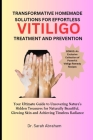 Transformative Homemade Solutions for Effortless Vitiligo Treatment and Prevention: Your Ultimate Guide to Uncovering Nature's Hidden Treasures for Na Cover Image