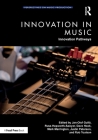 Innovation in Music: Innovation Pathways (Perspectives on Music Production) By Jan-Olof Gullö (Editor), Russ Hepworth-Sawyer (Editor), Dave Hook (Editor) Cover Image