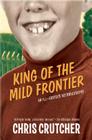 King of the Mild Frontier: An Ill-Advised Autobiography By Chris Crutcher Cover Image