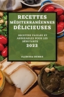 Recettes Méditerranéennes Délicieuses 2022: Recettes Faciles Et Abordables Pour Les Débutants By Clarissa DuBois Cover Image