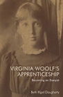 Virginia Woolf's Apprenticeship: Becoming an Essayist By Beth Rigel Daugherty Cover Image