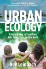 Urban Ecology: A Natural Way to Transform Kids, Parks, Cities, and the World By Ken Leinbach, Peter Senge (Foreword by) Cover Image