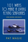 101 Ways to Make a Living Flying Seaplanes: How, Where, How Much Cover Image