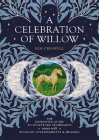 A Celebration of Willow: The Definitive Guide to Sculpture Techniques Woven with Ecology, Sustainability and Healing Cover Image