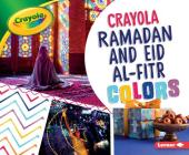 Crayola Ramadan and Eid Al-Fitr Colors (Crayola (R) Holiday Colors) Cover Image