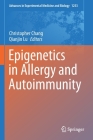 Epigenetics in Allergy and Autoimmunity (Advances in Experimental Medicine and Biology #1253) By Christopher Chang (Editor), Qianjin Lu (Editor) Cover Image