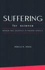 Suffering For Science: Reason and Sacrifice in Modern America Cover Image
