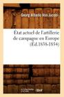 État Actuel de l'Artillerie de Campagne En Europe (Éd.1838-1854) (Savoirs Et Traditions) Cover Image