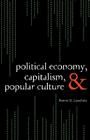Political Economy, Capitalism, and Popular Culture Cover Image