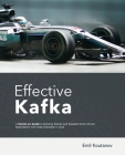 Effective Kafka: A Hands-On Guide to Building Robust and Scalable Event-Driven Applications with Code Examples in Java By Emil Koutanov Cover Image