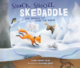 Snack, Snooze, Skedaddle: How Animals Get Ready for Winter By Laura Purdie Salas, Claudine Gévry (Illustrator), Stephanie Einstein (Narrated by) Cover Image