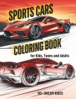 Sports Cars Coloring Book: Masterpiece Collection of the World's Coolest Supercars - Engage in Relaxation & Creativity with 50+ Dream Rides for K Cover Image