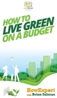 How To Live Green On a Budget By Howexpert, Brian Salman Cover Image
