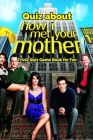 Quiz about How I Met Your Mother: Trivia Quiz Game Book for Fan: Happy Mother's Day, Gift for Mom, Mother and Daughter, Mother's Day Gift 2021 Cover Image