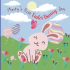 Marty's First Easter Bunny Day: A Cute, Feel-Good Story About Marty-Farty an Easter Bunny on his First Day on the Job and his Journey to Discover his By Unicorn Love Press Cover Image