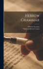 Hebrew Grammar By Thomas Jefferson Conant, Wilhelm Gesenius Cover Image