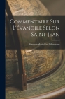 Commentaire sur l'évangile selon saint Jean By François-Marie-Paul Libermann Cover Image