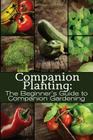 Companion Planting: The Beginner's Guide to Companion Gardening Cover Image