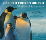 Life in a Frozen World: Wildlife of Antarctica (Life in the Extremes) By Mary Batten, Thomas Gonzalez (Illustrator) Cover Image