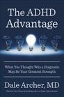The ADHD Advantage: What You Thought Was a Diagnosis May Be Your Greatest Strength Cover Image