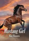 Mustang Girl By Kay Flowers Cover Image