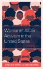 Womanist AIDS Activism in the United States: It's Who We Are By Angelique Harris, Omar Mushtaq Cover Image