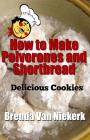 How to Make Polvorones and Shortbread: Delicious Cookies By Brenda Van Niekerk Cover Image