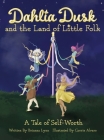 Dahlia Dusk and the Land of Little Folk By Brianna Lynn, Corrie Alvaro (Illustrator) Cover Image